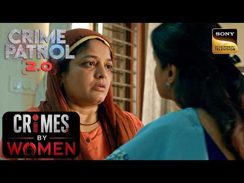 क्या Police की चूक बनी एक लड़की के Missing होने की वजह? | Crime Patrol 2.0 | Crimes By Women