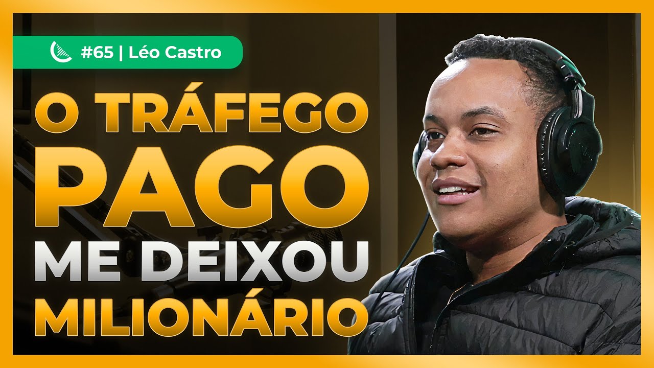 As Estratégias De Tráfego Pago Que Me Fizeram Ganhar Dinheiro De Verdade | Léo Castro – Kiwicast #66