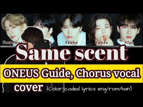 ONEUS - Same scent / Official Guide, Chorus Vocal Cover (Color Coded Lyrics)