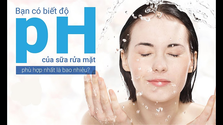 Sữa rửa mặt acnes có độ ph bao nhiêu năm 2024