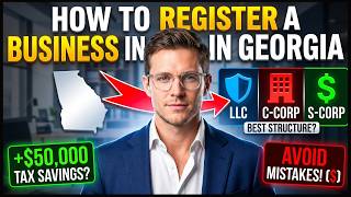How To Register A Business in Georgia in 2026 (LLC, C-Corp or S-Corp) Best Business Structure/Entity