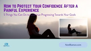 1-Minute Video How To Protect Your Confidence After A Painful Experience