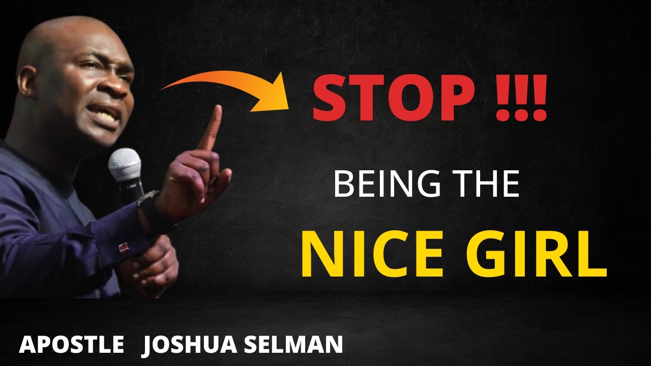 Stop Being the 'Good Girl' - That's Why They Don't Respect You  Apostle Joshua Selman