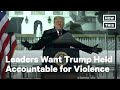 Leaders Call for Trump to Be Held Accountable for Capitol Attack