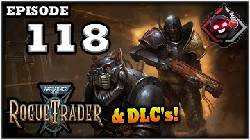 Mukluk Plays Warhammer 40,000: Rogue Trader w/ DLCs Part 118