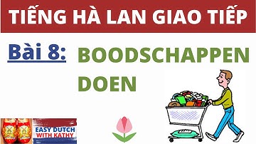 Học tiếng Hà Lan giao tiếp _ Bài 8: Boodschappen Doen / Đi chợ-siêu thị