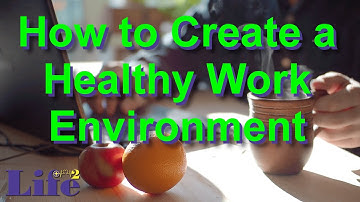 Workplace Series: How to Create a Healthy Work Environment