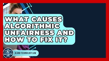 What Causes Algorithmic Unfairness And How To Fix It? - AI and Technology Law
