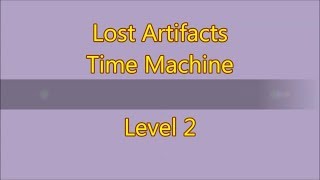 Lost Artifacts - Time Machine Level 2 (3 Stars)
