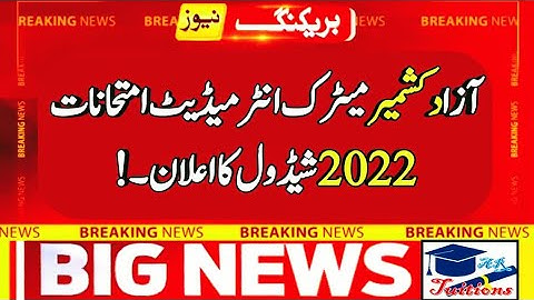 Ajk board 9th 10th 11th 12th class exams 2022 - ajk board matric & intermediate exams 2022