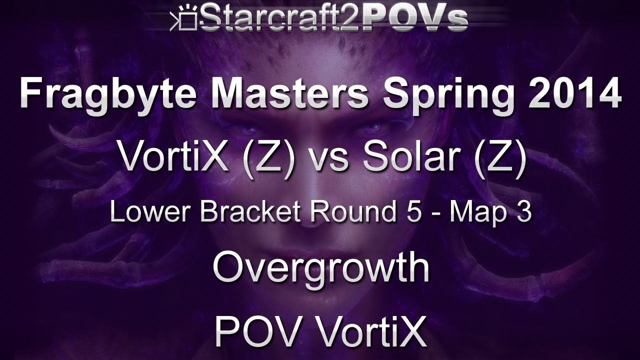SC2 HotS - Fragbyte Masters 2014 - VortiX vs Solar - LB Ro5 - Map 3 - Overgrowth - VortiX