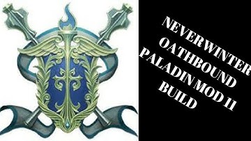 Neverwinter OathBound Paladin Build Mod 11