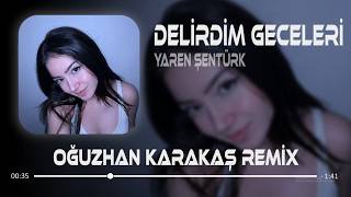 Delirdim Geceleri ( Oğuzhan Karakaş Remix ) Yaren Şentürk - Ara Beni #tiktok