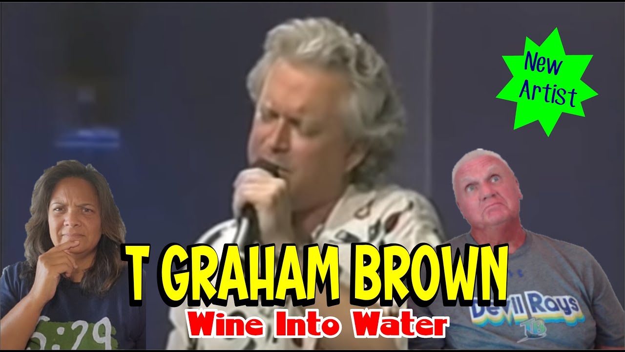 Music Reaction First time Reaction T Graham Brown Wine Into Water