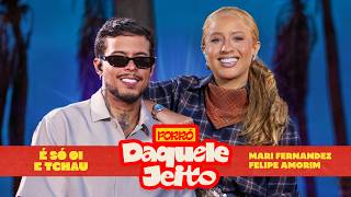 Felipe Amorim, Mari Fernandez – É Só Oi e Tchau (Ao Vivo)  | Forró Daquele Jeito