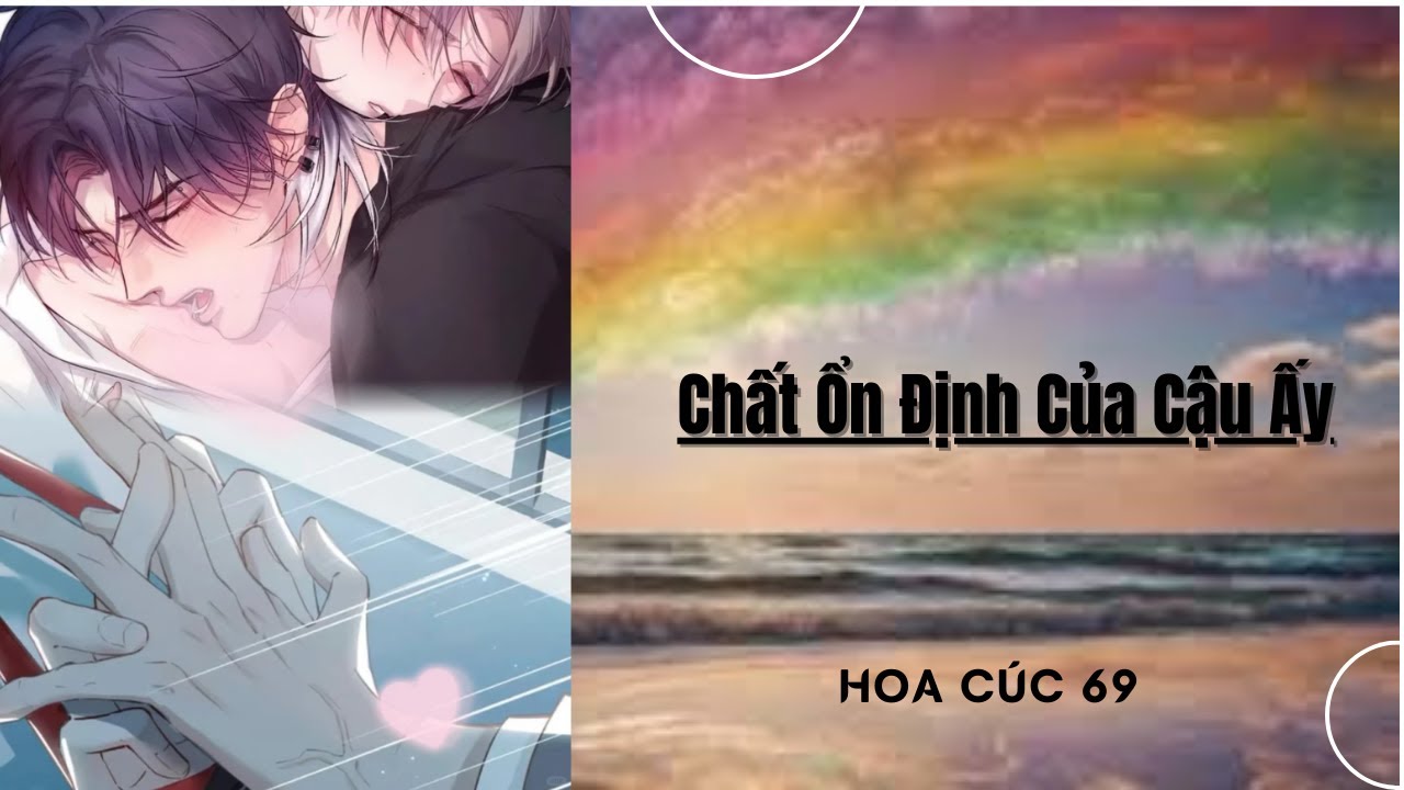 Truyện Boylove || Chất Ổn Định Của Cậu Ấy || Hoa Cúc 69