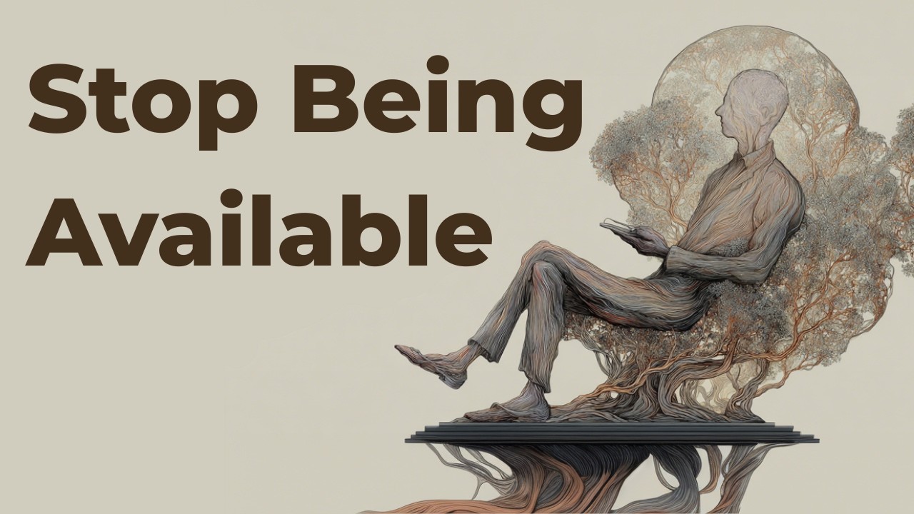 Stop Being So Available. Watch What Happens