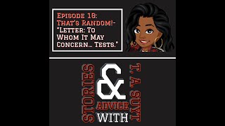 Episode 10: That's Random!- Letter: To Whom It May Concern... Tests