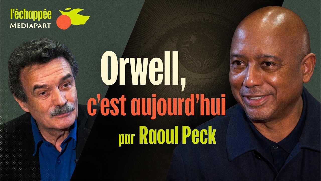 Orwell, c’est aujourd’hui, par Raoul Peck