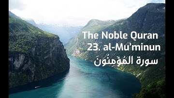 23. al-Mu’minun -   سورة المُؤۡمِنُونَ  -  By Yasser Al Dosary