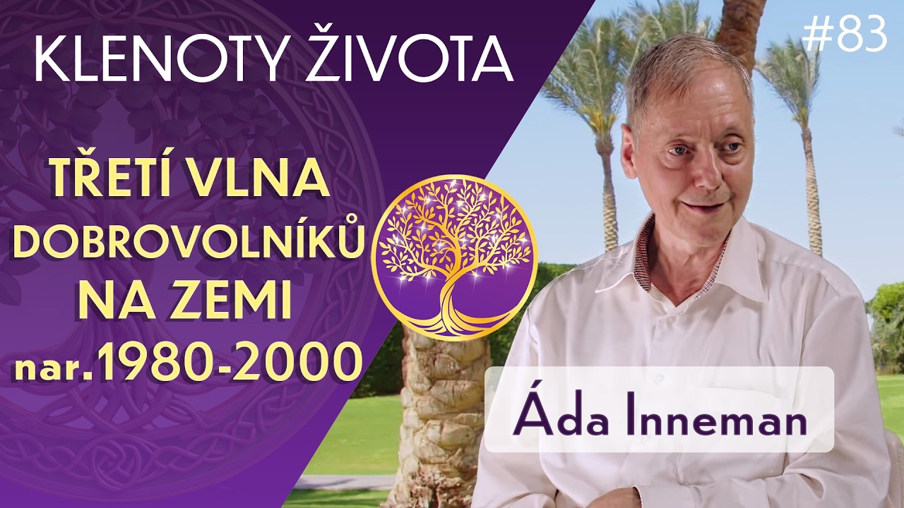 Áda Inneman: Duchovní transformace a role Čechů | Proč jsou dnes mladí zmatení? | Klenoty života