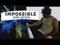 Impossible  - James Arthur (Piano Cover) PACIL