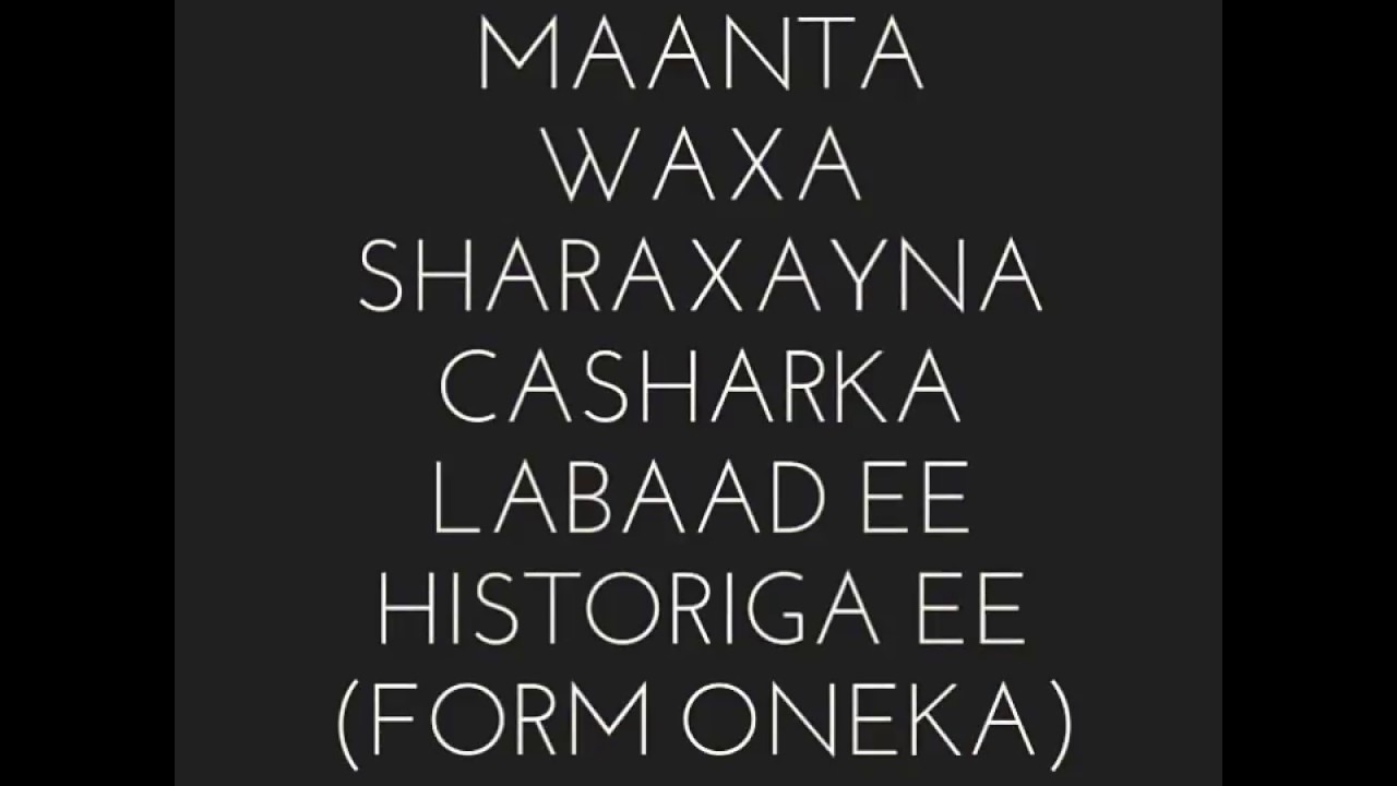 Sharaxa casharka[reasons we study history]
Form one |history|