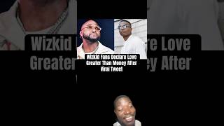 Wizkid Fans Declare Love Greater Than Money After Viral Tweet #wizkid #ahorts