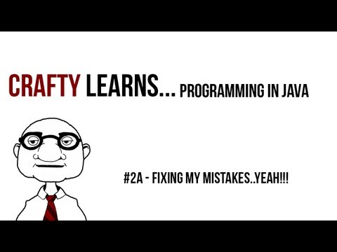 Programming in Java -  #2b - Fixing my Mistakes..Yeah!!!