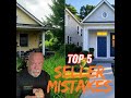Why Sellers Are Sabotaging Their Home Sales: The Top 5 Mistakes You NEED to Avoid in Santa Clarit...