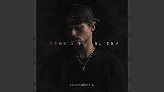 Here’s To The End - Logan Michael