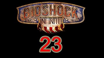 BioShock Infinite walkthrough part 23 let