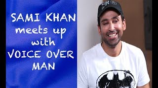 Sami Khan meets with Voice Over Man |episode 49|