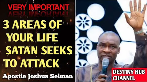 3 CRITICAL AREAS OF YOUR LIFE,SATAN SEEKS TO ATTACK|| A MUST WATCH 😱😱||Apostle Joshua Selman
