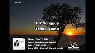 Tommy J Pisa - Haruskah Aku Sendiri [ Lirik ]