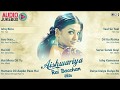 Aishwarya Rai Bachchan Hits Audio Jukebox ¦ Full Songs Non Stop