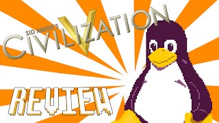 Sid Meier's Civilization V & Expansions | The Linux Gamer Reviews