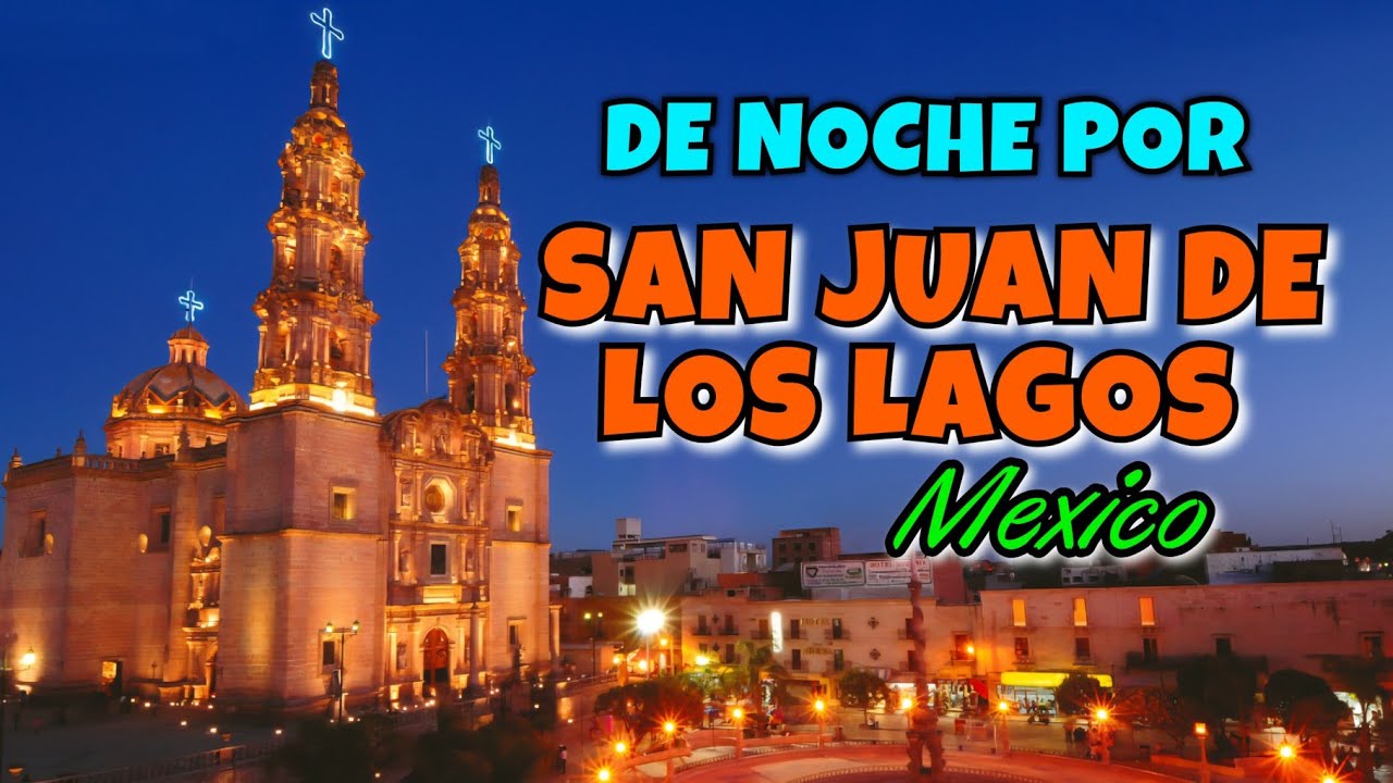 SAN JUAN DE LOS LAGOS, CAMINATA NOCTURNA POR LAS CALLES Y EL CENTRO, WALKING TOUR.