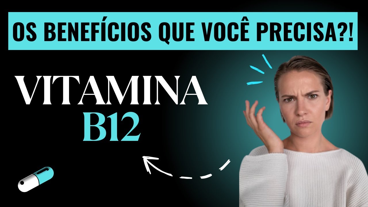 Vitamina B12: Descubra os Benefícios e Evite os Sintomas da Deficiência ...