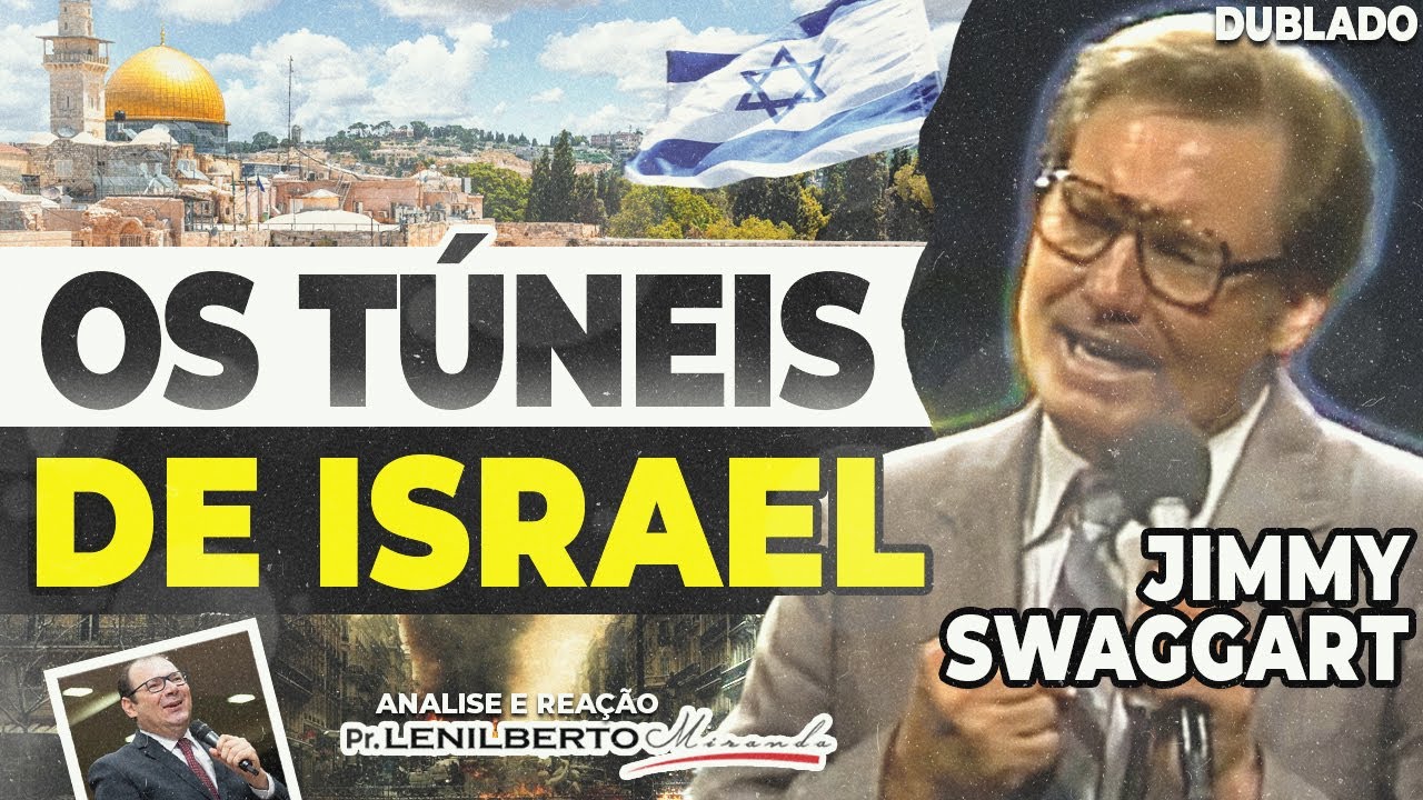 Jimmy Swaggart - Os túneis de Israel - Mensagem Comentada - Pr. Lenilberto