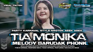 DJ TIA MONIKA X MELODY BARUDAK PHONK PARTY KARNAVAL STYLE NROTOK ASEK ASEK VIRAL DI TIKTOK