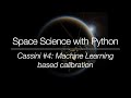 Space Science with Python - Cassini #4: Machine Learning based calibration