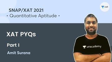 XAT PYQs - Part I | Quantitative Aptitude l SNAP 2021 l Unacademy CAT l Amit Surana