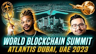 🇦🇪 [4K] DUBAI, UAE - 2023: WORLD BLOCKCHAIN SUMMIT | ATLANTIS THE PALM | GLOBAL | 11+ COUNTRIES