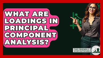 What Are Loadings In Principal Component Analysis? - The Friendly Statistician