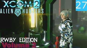XCOM 2: RWBY edition (V2) - Mission 27 - The Blacksite