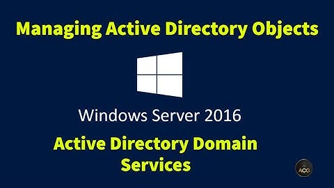 10. Managing Active Directory Objects