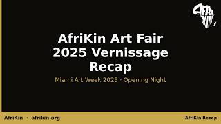 AfriKin Art Fair 2025 Vernissage Recap | Miami Art Week Opening Night | African Art