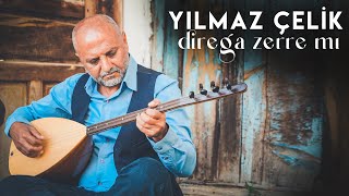 Direga Zerre mı | YILMAZ ÇELİK Resimi