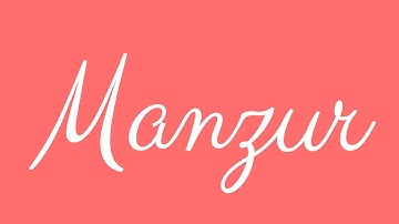 Learn how to Write the Name Manzur Signature Style in Cursive Writing